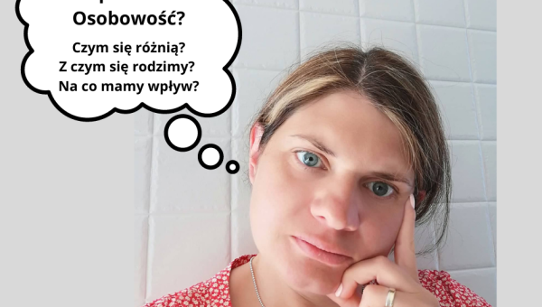 Osobowość, temperament, charakter - czym się różnią?