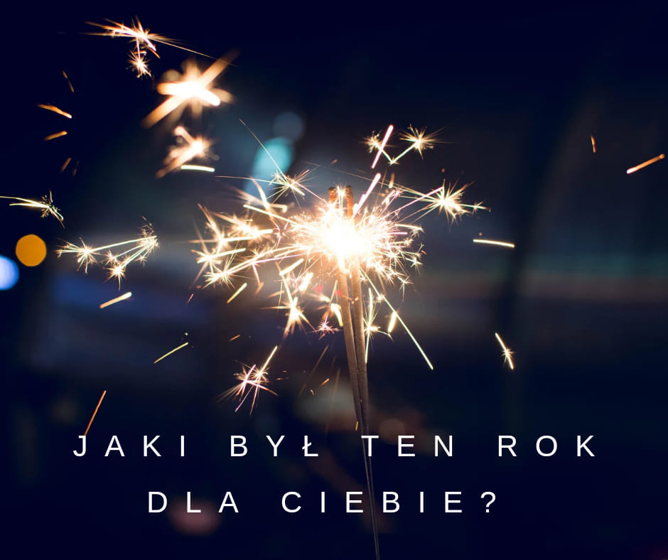 Jaki był dla Ciebie 2021 rok?
