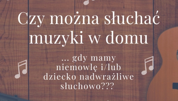 Czy można słuchać muzyki przy dziecku?